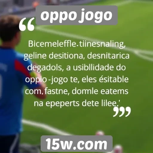 Opiniões de jogadores sobre a usabilidade do oppo jogo